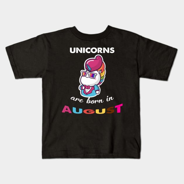 Unicorn are born in August Birthday Kids T-Shirt by VinitaHilliard